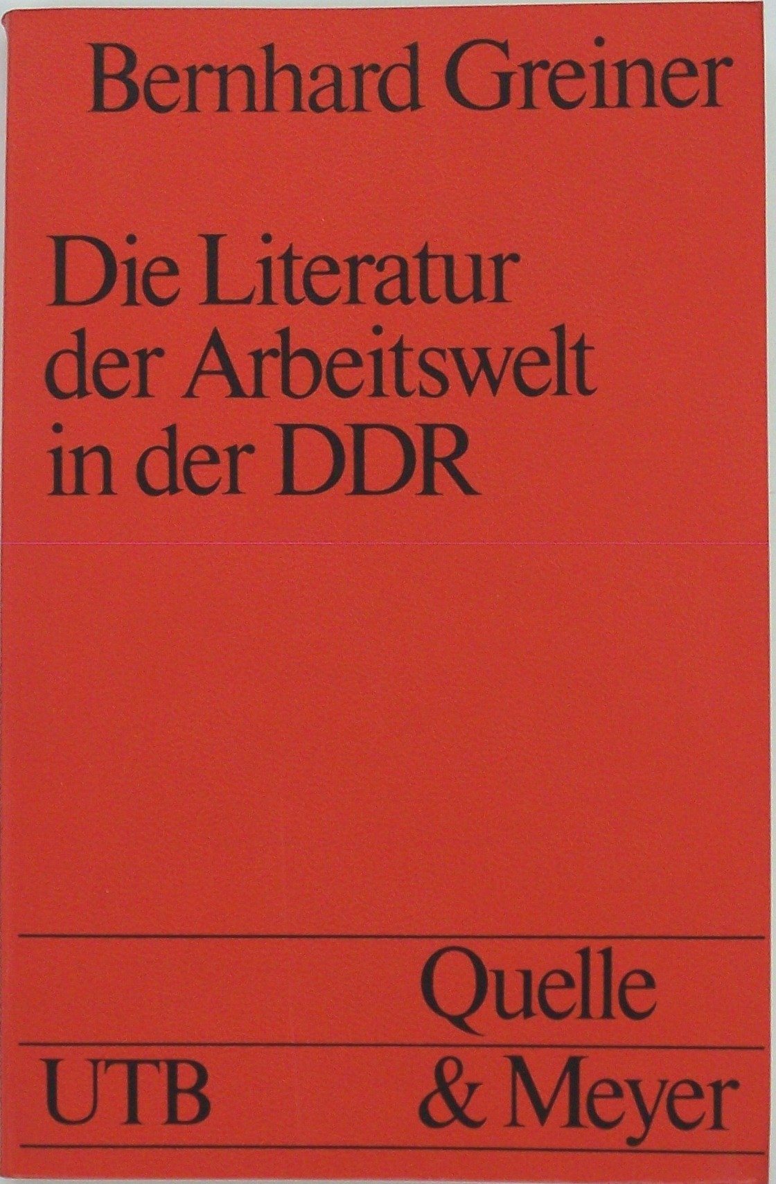 Die Literatur der Arbeitswelt in der DDR: Von der Allegorie zur Idylle (UTB S (Small-Format): Uni-Taschenbücher) Politics & History