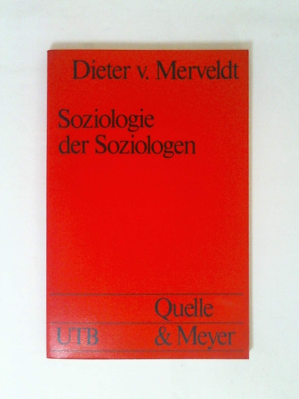 Soziologie der Soziologen: Eine normative Kritik soziologischer Theorie und Praxis (UTB S (Small-Format): Uni-Taschenbücher) Social Sciences
