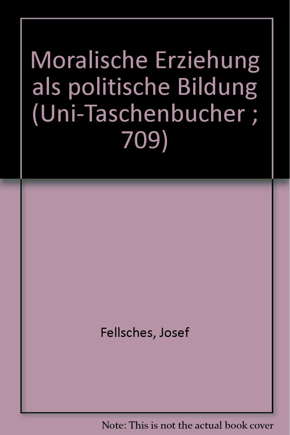 Moralische Erziehung als politische Bildung (UTB S (Small-Format): Uni-Taschenbücher) Books