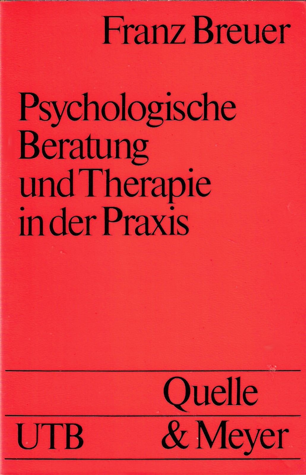 Psychologische Beratung und Therapie in der Praxis (UTB S (Small-Format): Uni-Taschenbücher) book