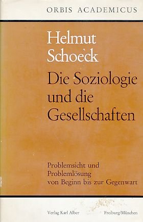 Die Soziologie und die Gesellschaften: Problemsicht und Problemlösung vom Beginn bis zur Gegenwart (Orbis Academicus: Problemgeschichten der Wissenschaft in Dokumenten und Darstellungen) Natural Sciences