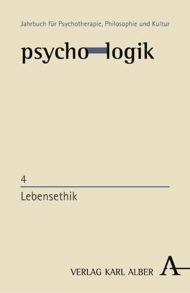 Lebensethik (psycho-logik – Jahrbuch für Psychotherapie, Philosophie und Kultur) Philosophy