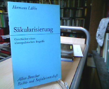 Säkularisierung: Geschichte eines ideenpolitischen Begriffs (Alber-Broschur Rechts- und Sozialwissenschaft) Philosophy