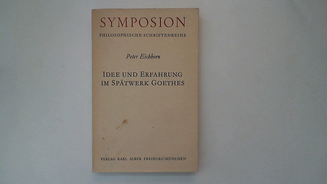 Idee und Erfahrung im Spätwerk Goethes (Symposion: Philosophische Schriftenreihe) Books