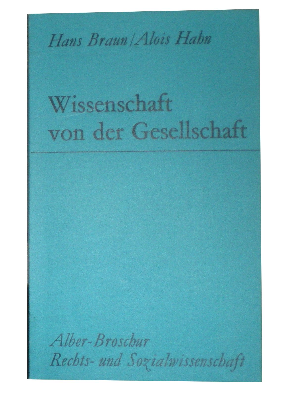 Wissenschaft von der Gesellschaft: Entwicklung und Probleme (Alber-Broschur Rechts- und Sozialwissenschaft) Social Sciences