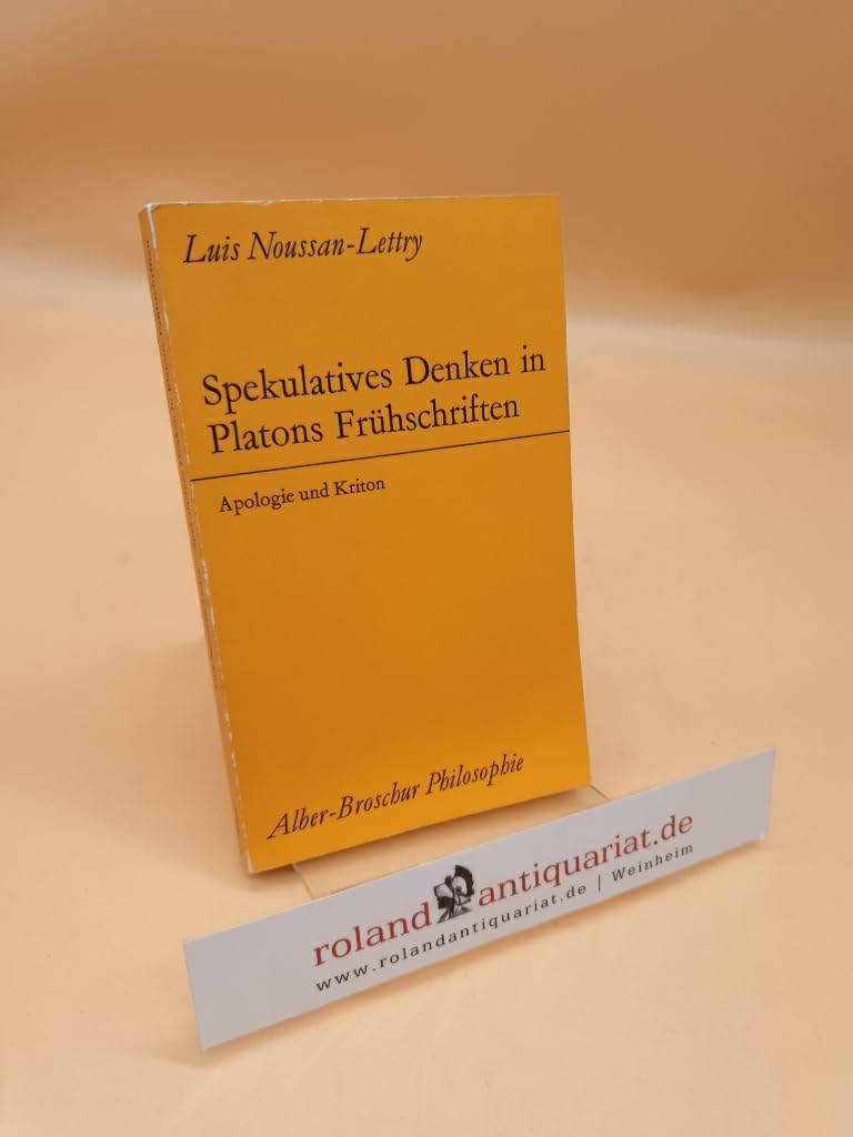 Spekulatives Denken in Platons Frühschriften. Apologie und Kriton Philosophy