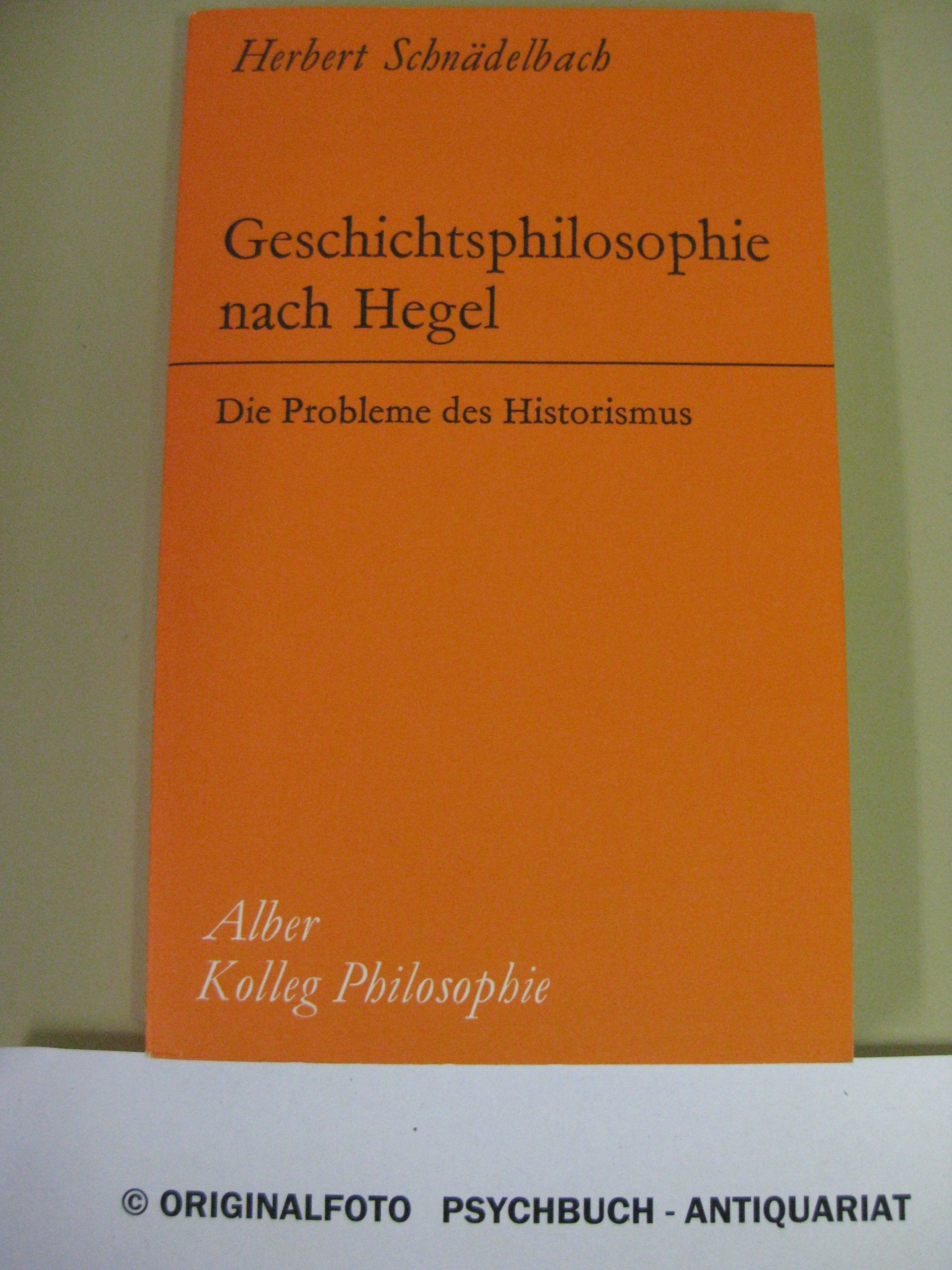 Geschichtsphilosophie nach Hegel: Die Probleme des Historismus (Kolleg Philosophie) Philosophy