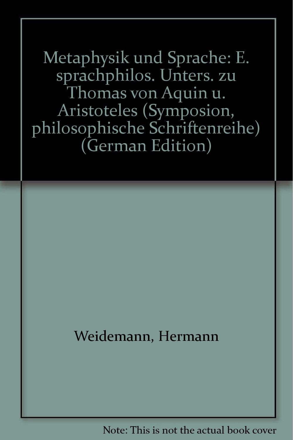 Metaphysik und Sprache: Eine sprachphilosophische Untersuchung zu Thomas von Aquin und Aristoteles (Symposion: Philosophische Schriftenreihe) Books