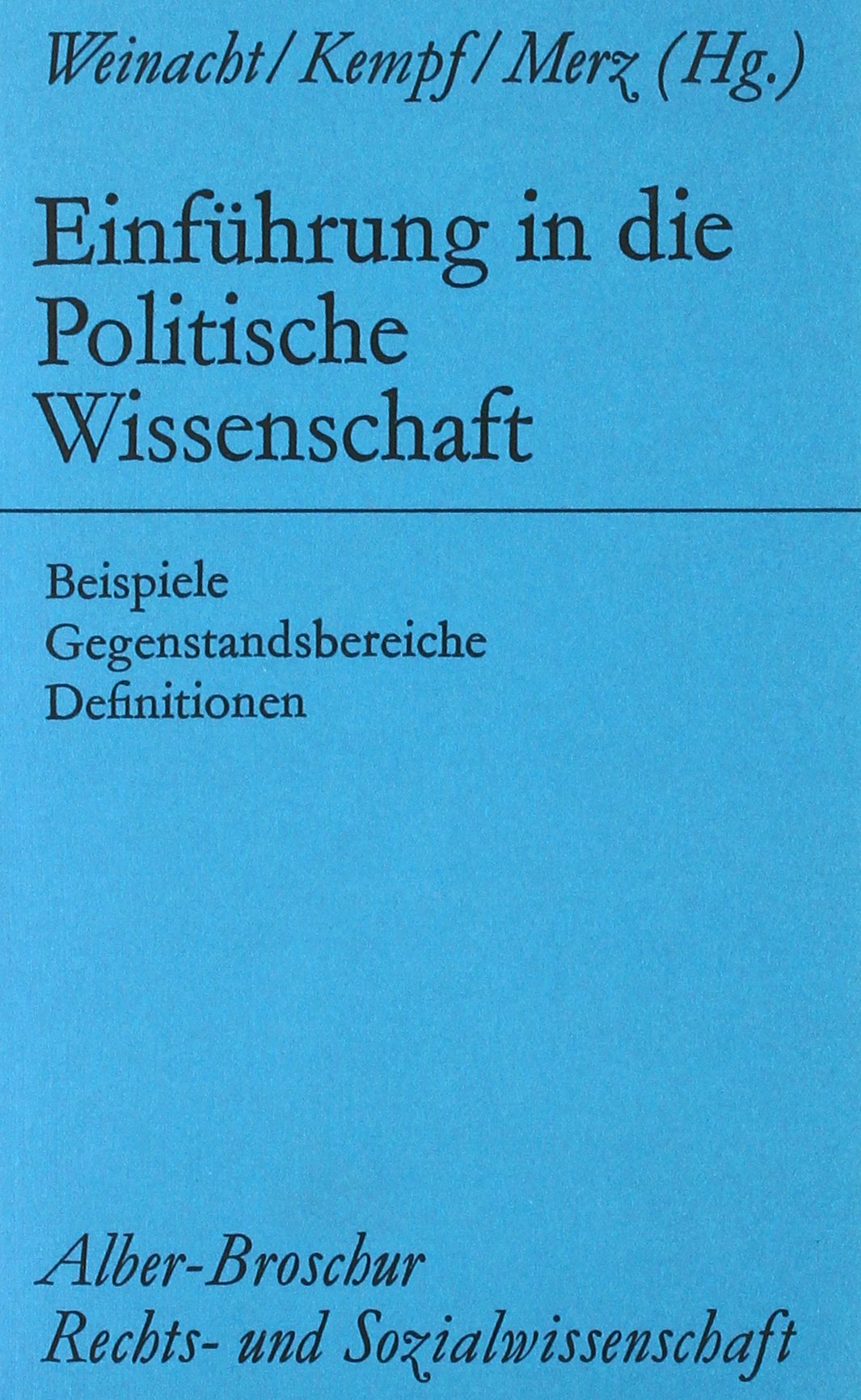 Einführung in die Politische Wissenschaft: Beispiele, Gegenstandsbereiche, Definitionen (Alber-Broschur Rechts- und Sozialwissenschaft) Books