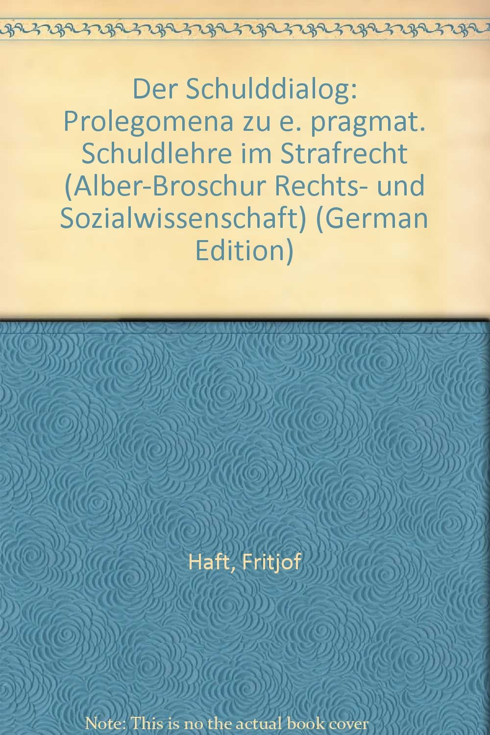 Der Schulddialog: Prolegomena zu einer pragmatischen Schuldlehre im Strafrecht (Alber-Broschur Rechts- und Sozialwissenschaft) Law