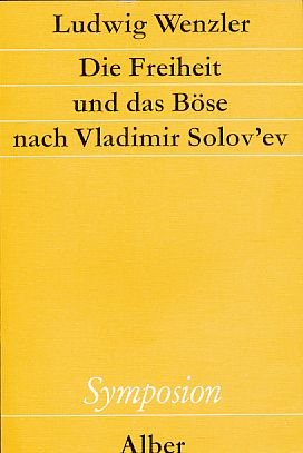 Die Freiheit und das Böse nach Vladimir Solov'ev (Symposion: Philosophische Schriftenreihe) Philosophy