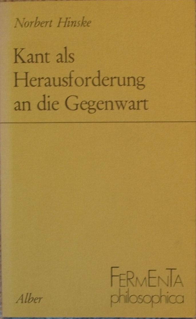 Kant als Herausforderung an die Gegenwart (Fermenta philosophica) Philosophy