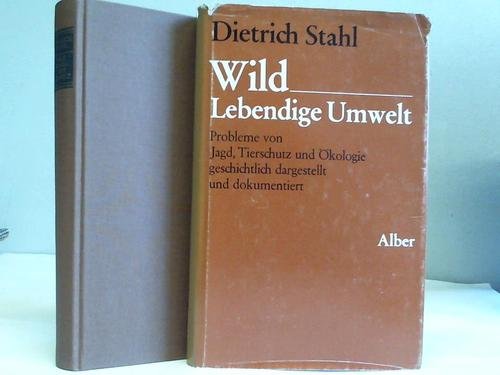 Wild - Lebendige Umwelt: Probleme von Jagd, Tierschutz und Ökologie geschichtlich dargestellt und dokumentiert (Orbis Academicus: Problemgeschichten der Wissenschaft in Dokumenten und Darstellungen) Leisure & Fun