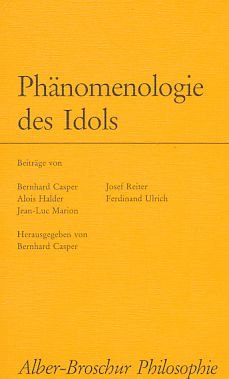 Phänomenologie des Idols (Alber-Broschur Philosophie) Philosophy