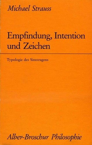 Empfindung, Intention und Zeichen: Typologie des Sinntragens (Alber-Broschur Philosophie) Books