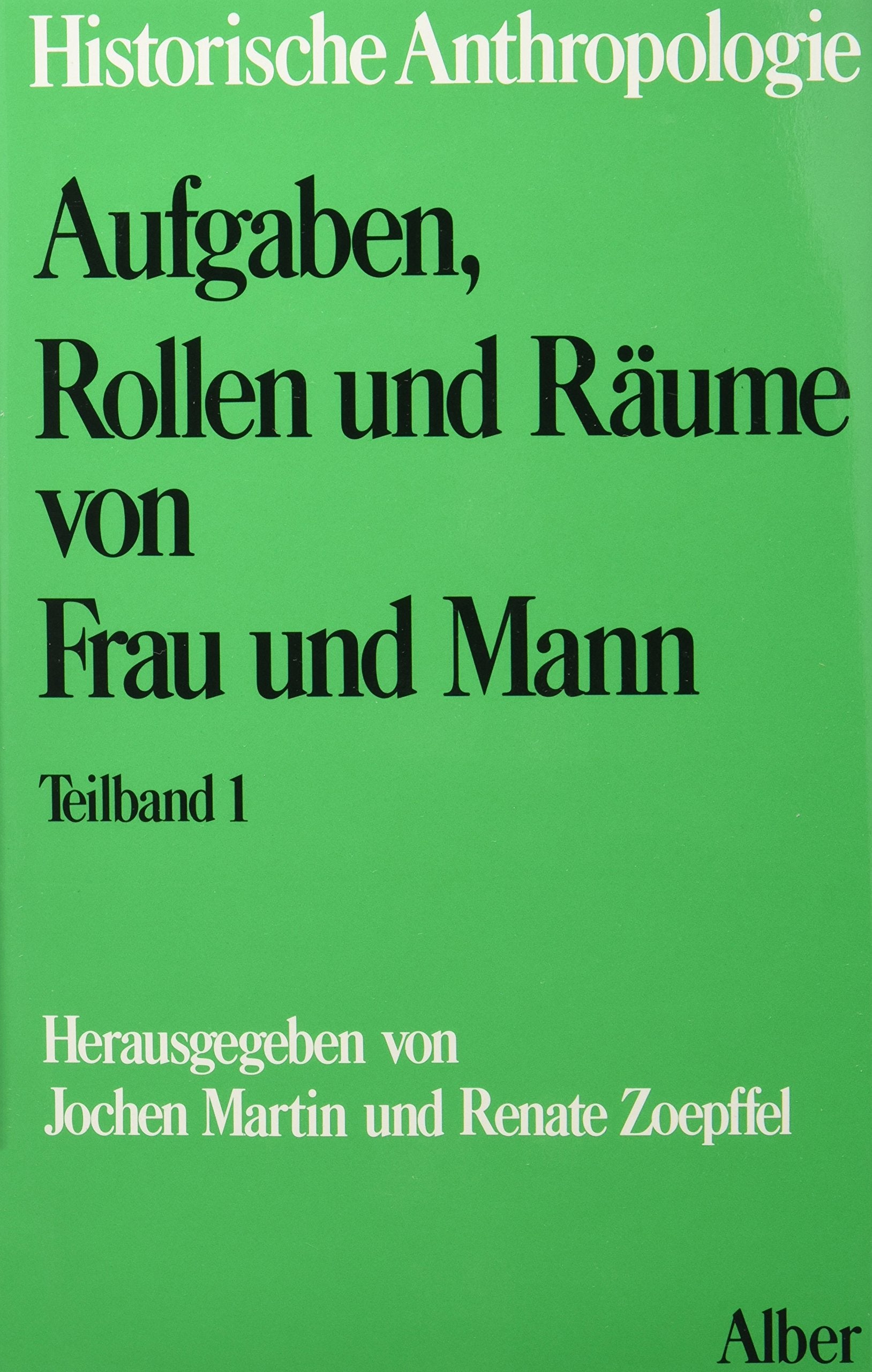 Aufgaben, Rollen und Räume von Frau und Mann: Kindheit Jugend Familie III (Veröffentlichungen des Instituts für Historische Anthropologie e.V.) Partnership & Love