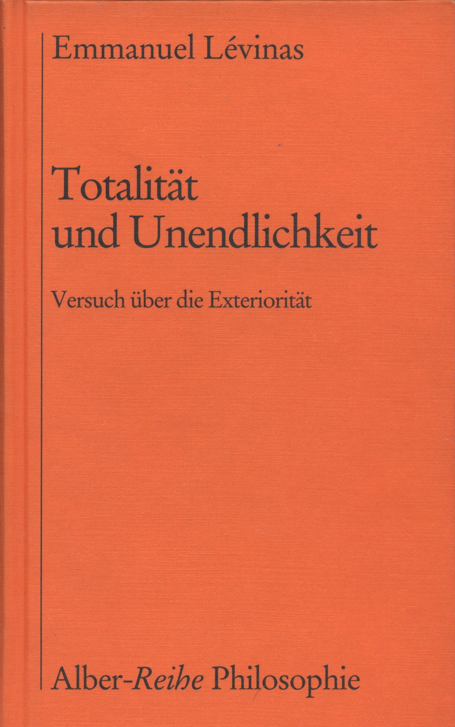 Totalität und Unendlichkeit: Versuch über die Exteriorität (Alber-Reihe Philosophie) Philosophy