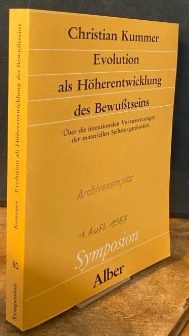 Evolution als Höherentwicklung des Bewusstseins: Über die intentionalen Voraussetzungen der materiellen Selbstorganisation (Symposion: Philosophische Schriftenreihe) Natural Sciences