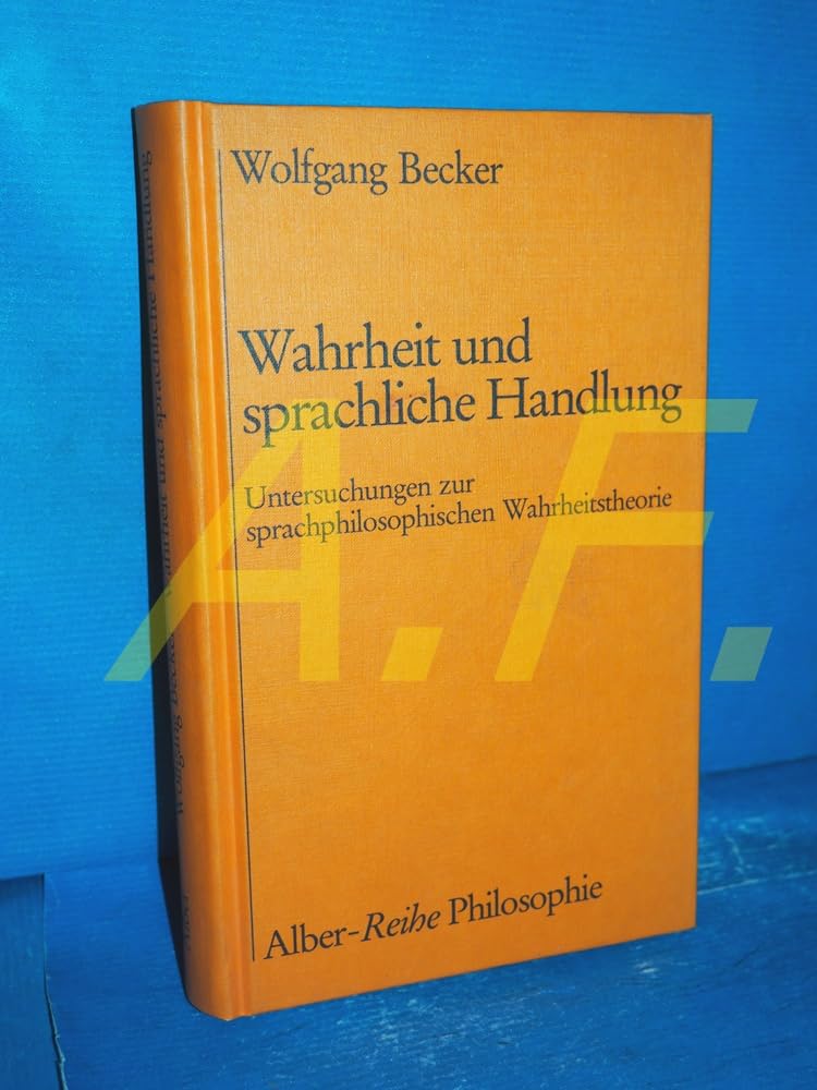 Wahrheit und sprachliche Handlung: Untersuchungen zur sprachphilosophischen Wahrheitstheorie (Alber-Reihe Philosophie) Philosophy