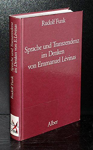 Sprache und Transzendenz im Denken von Emmanuel Lévinas: Zur Frage einer neuen philosophischen Rede von Gott Philosophy
