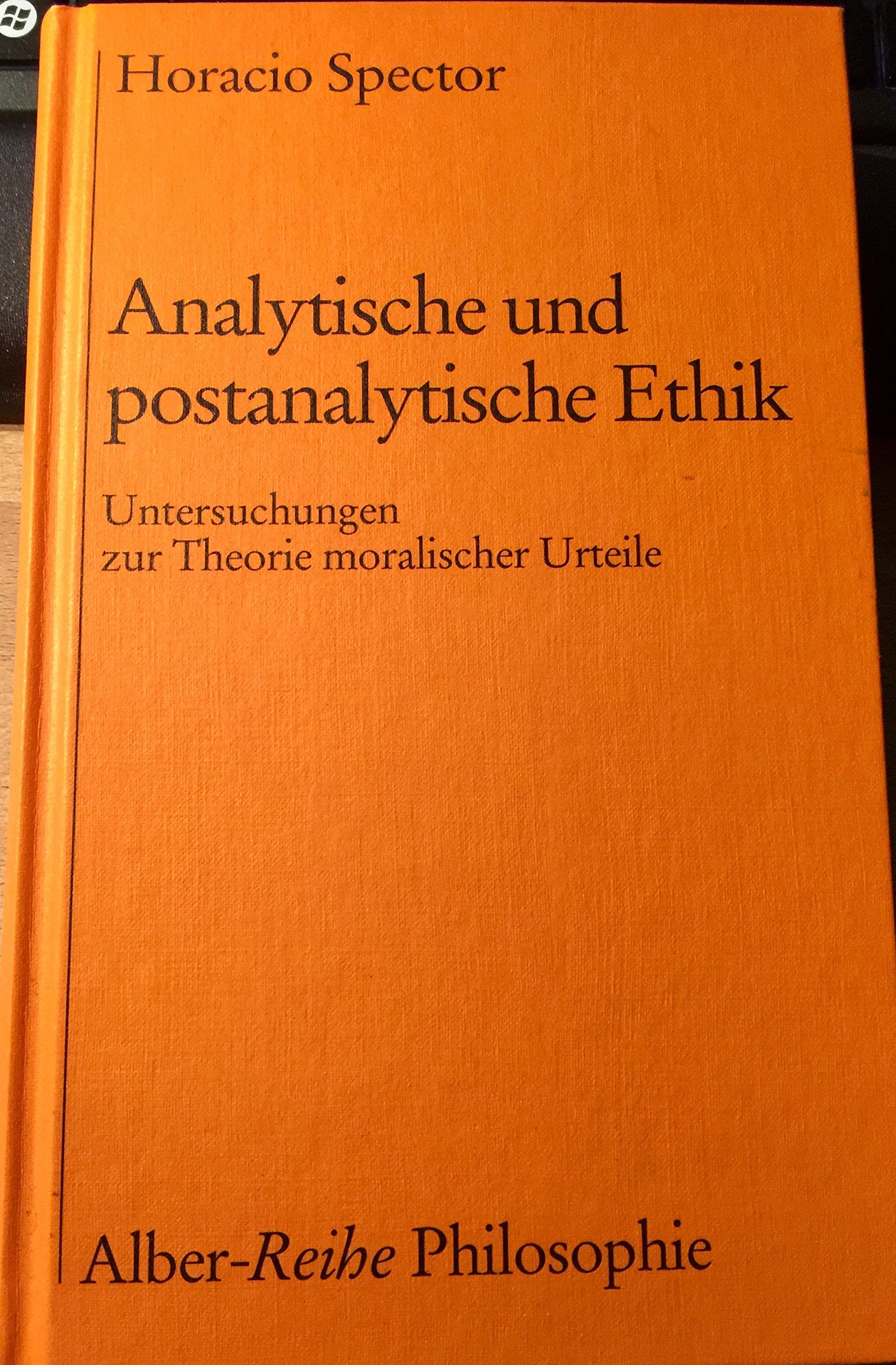 Analytische und postanalytische Ethik: Untersuchungen zur Theorie moralischer Urteile (Alber-Reihe Philosophie) Philosophy