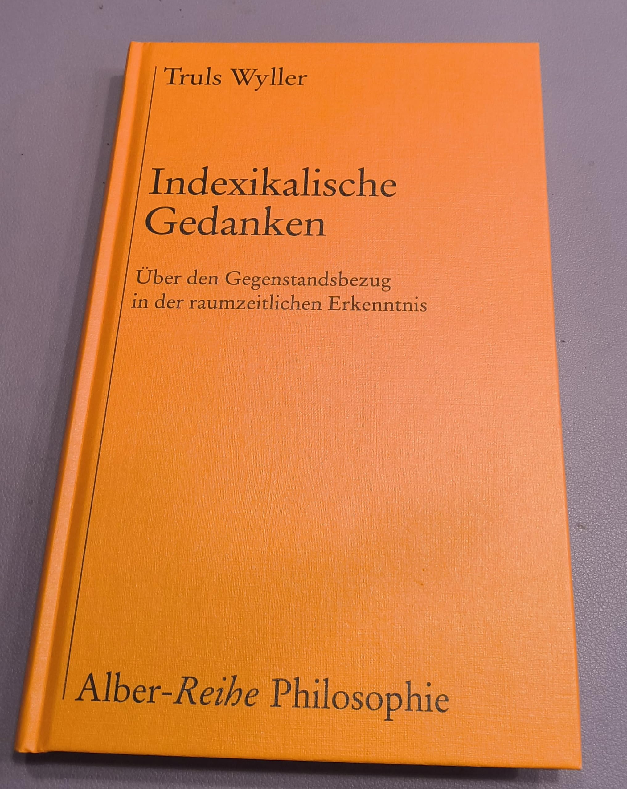 Indexikalische Gedanken: Über den Gegenstandsbezug in der raumzeitlichen Erkenntnis (Alber-Reihe Philosophie) Philosophy