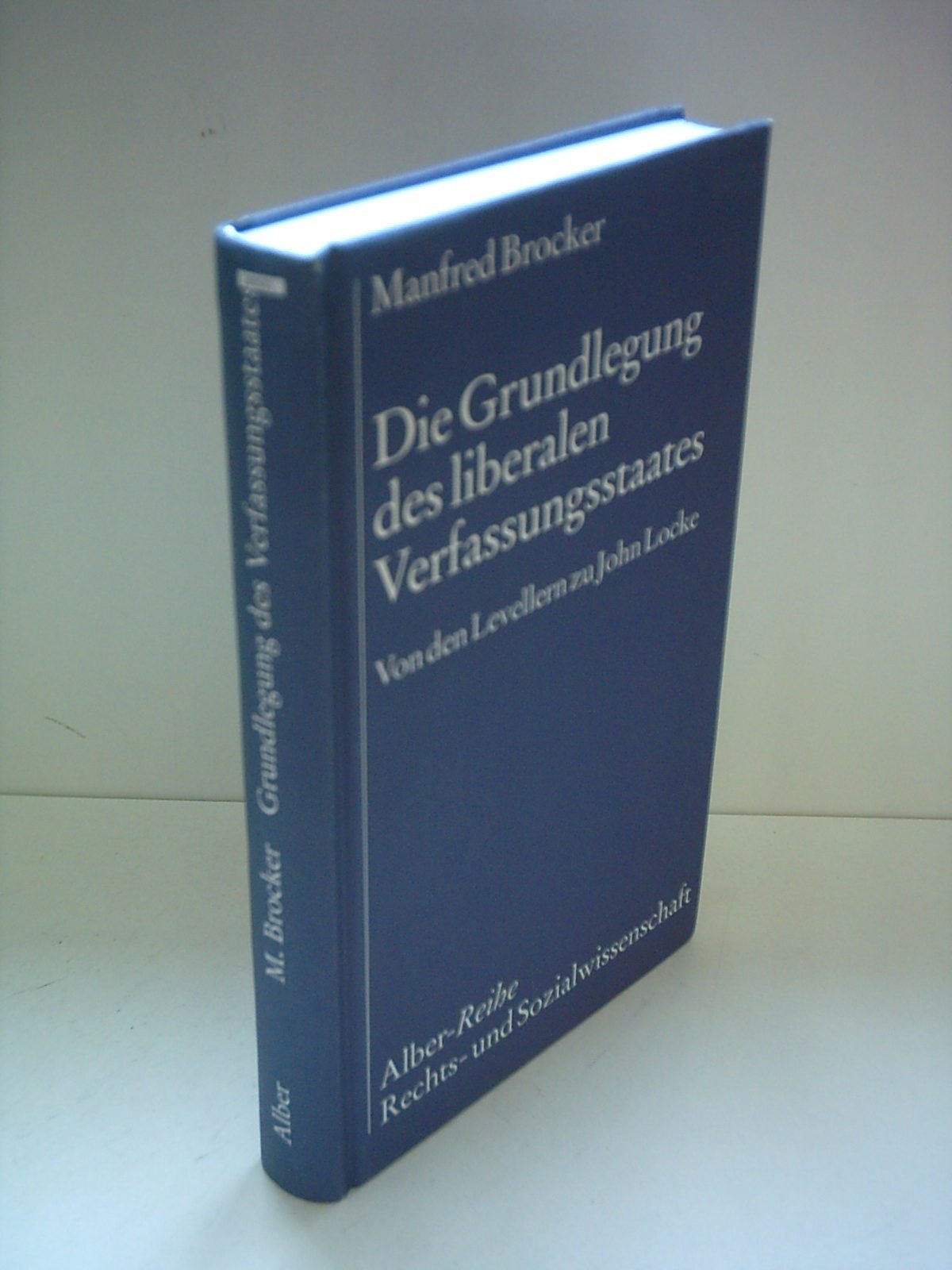 Die Grundlegung des liberalen Verfassungsstaates. Von den Levellern zu John Locke book