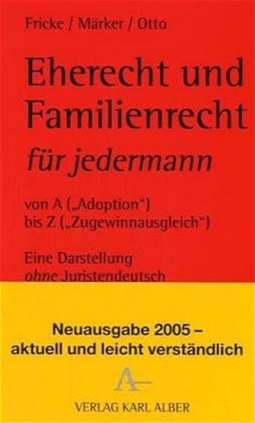 Eherecht und Familienrecht für jedermann: Von A ("Adoption") bis Z ("Zugewinnausgleich"). Eine Darstellung ohne Juristendeutsch Law