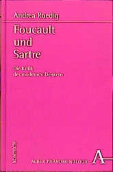 Foucault und Sartre: Die Kritik des modernen Denkens (Phänomenologie. Texte und Kontexte) Philosophy