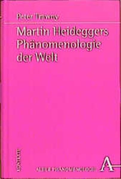 Martin Heideggers Phänomenologie der Welt: Diss.. (Phänomenologie. Texte und Kontexte) Philosophy