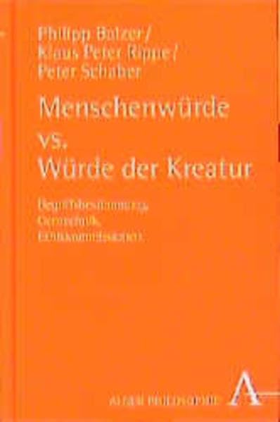 Menschenwürde vs. Würde der Kreatur: Begriffsbestimmung, Gentechnik, Ehtikkommissionen (Alber-Reihe Philosophie) Philosophy