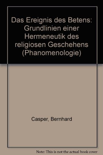 Das Ereignis des Betens: Grundlinien einer Hermeneutik des religiösen Geschehens (Phänomenologie. Texte und Kontexte) Religion & Esotericism