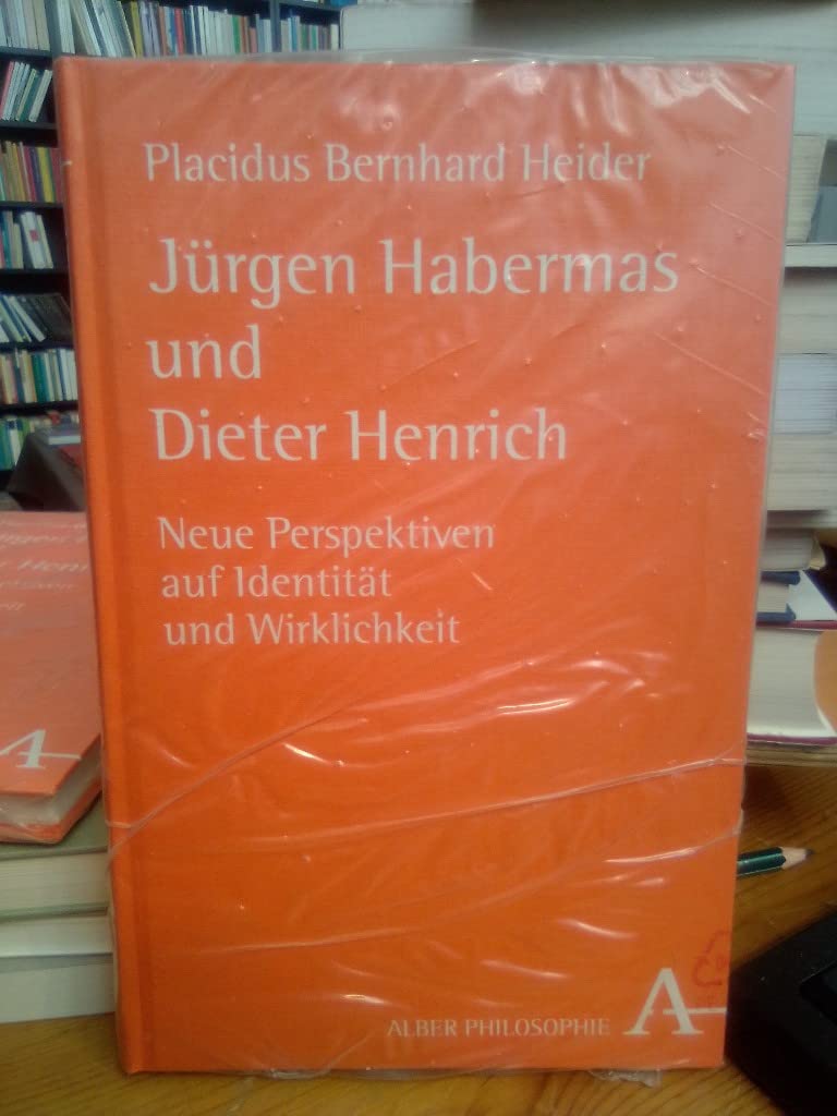 Jürgen Habermas und Dieter Henrich: Neue Perspektiven auf Identität und Wirklichkeit (Alber-Reihe Philosophie) Philosophy