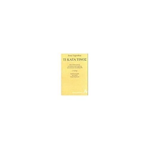 Ti kata Tinos: Eine Untersuchung zu Struktur und Ursprung aristotelischer Grundbegriffe (Symposion) Philosophy
