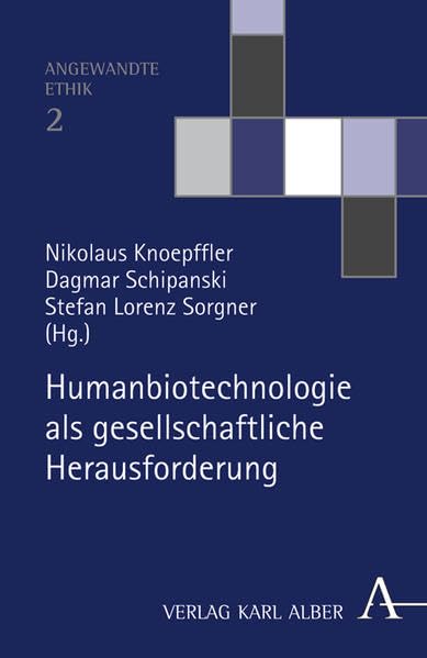 Humanbiotechnologie als gesellschaftliche Herausforderung (Angewandte Ethik) Philosophy
