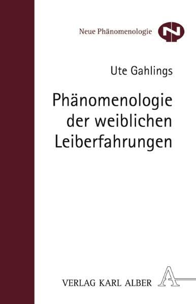 Phänomenologie der weiblichen Leiberfahrungen: Habil.-Schr. (Neue Phänomenologie) Philosophy