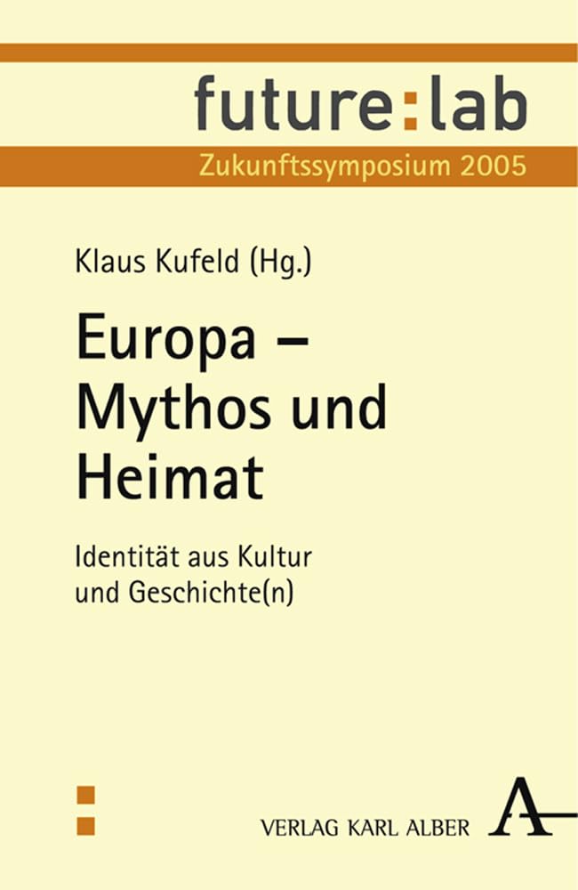 Europa - Mythos und Heimat: Identität aus Kultur und Geschichte(n) Philosophy