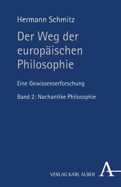 Der Weg der europäischen Philosophie: Eine Gewissenserforschung. Band 1: Nachantike Philosophie Philosophy