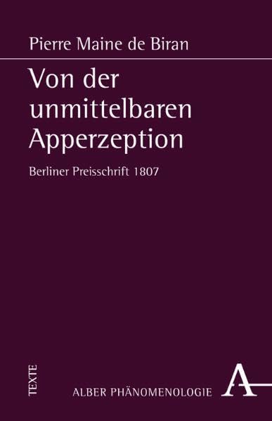 Von der unmittelbaren Apperzeption: Berliner Preisschrift 1807 (Phänomenologie. Texte und Kontexte) Philosophy