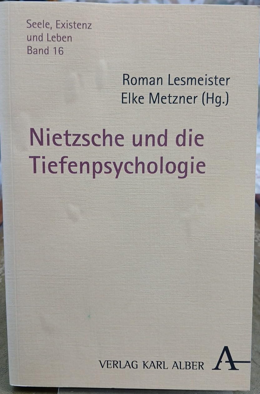 Nietzsche und die Tiefenpsychologie (Seele, Existenz und Leben) Philosophy