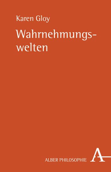 Wahrnehmungswelten (Alber-Reihe Philosophie) Philosophy