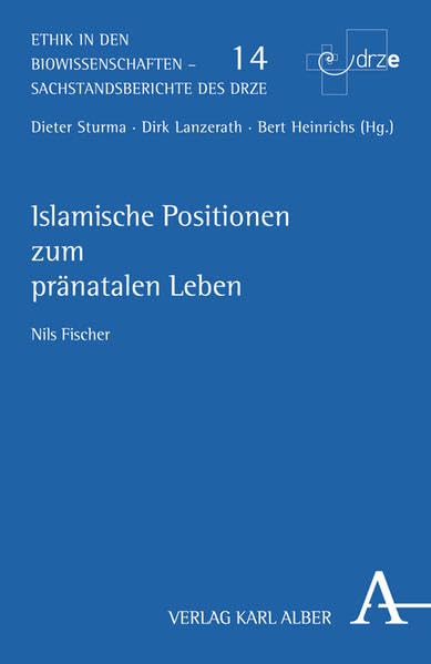 Islamische Positionen zum pränatalen Leben (Ethik in den Biowissenschaften) Medicine
