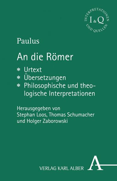 An die Römer: Urtext - Übersetzungen - Philosophische und theologische Interpretationen (Interpretationen und Quellen) Religion & Esotericism