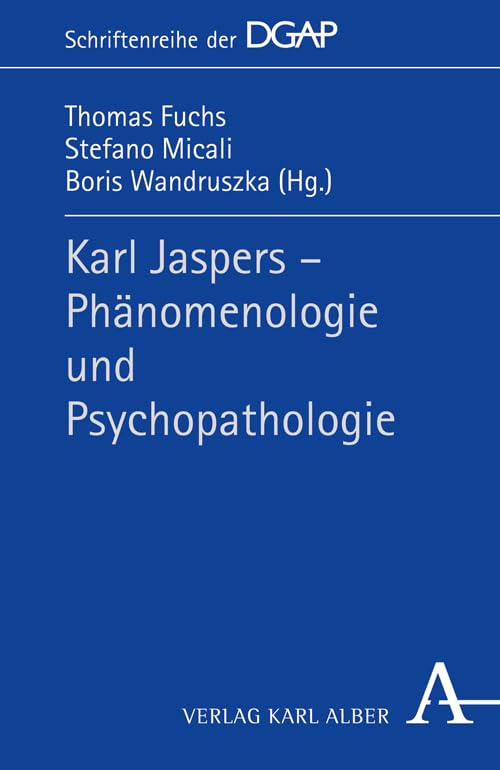 Karl Jaspers - Phämomenologie und Psychopathologie (Schriftenreihe der DGAP) Philosophy
