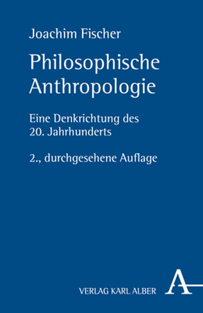 Philosophische Anthropologie: Eine Denkrichtung des 20. Jahrhunderts Philosophy