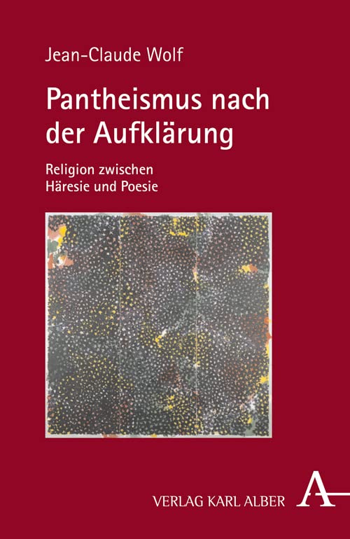 Pantheismus nach der Aufklärung: Religion zwischen Häresie und Poesie Philosophy