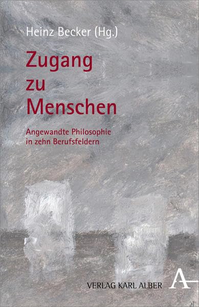 Zugang zu Menschen: Angewandte Philosophie in zehn Berufsfeldern Philosophy