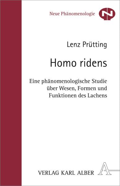 Homo ridens: Eine phänomenologische Studie über Wesen, Formen und Funktionen des Lachens (Neue Phänomenologie) Philosophy
