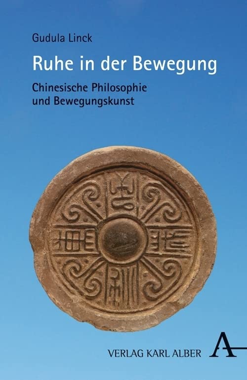 Ruhe in der Bewegung: Chinesische Philosophie und Bewegungskunst Philosophy