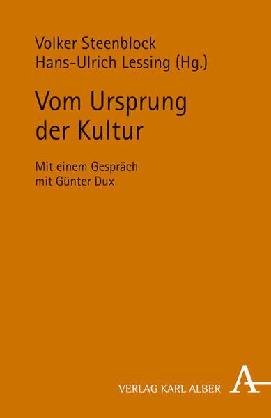 Vom Ursprung der Kultur: Mit einem Gespräch mit Günter Dux Philosophy